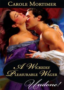 Читать A Wickedly Pleasurable Wager - Carole  Mortimer