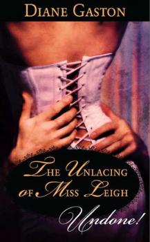 Читать The Unlacing of Miss Leigh - Diane  Gaston