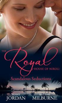 Читать The Royal House of Niroli: Scandalous Seductions: The Future King's Pregnant Mistress / Surgeon Prince, Ordinary Wife - PENNY  JORDAN