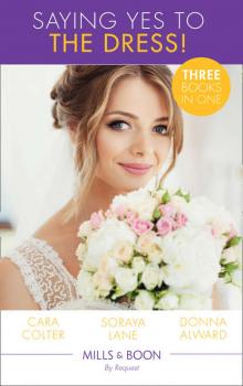 Читать Saying Yes To The Dress!: The Wedding Planner's Big Day / Married for Their Miracle Baby / The Cowboy's Convenient Bride - Cara  Colter