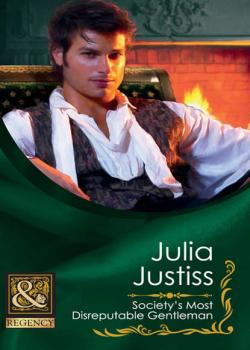 Читать Society's Most Disreputable Gentleman - Julia Justiss
