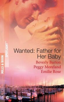 Читать Wanted: Father for Her Baby: Keeping Baby Secret / Five Brothers and a Baby / Expecting Brand's Baby - BEVERLY  BARTON