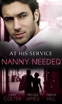 Читать At His Service: Nanny Needed: Hired: Nanny Bride / A Mother in a Million / The Nanny Solution - Cara  Colter