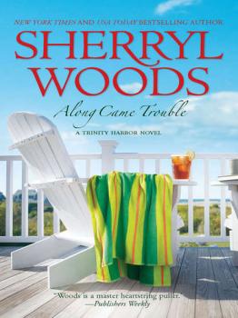 Читать Along Came Trouble - Sherryl  Woods