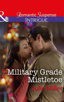 Читать Military Grade Mistletoe - Julie  Miller