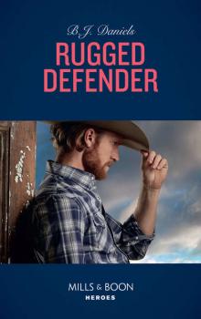 Читать Rugged Defender - B.J.  Daniels