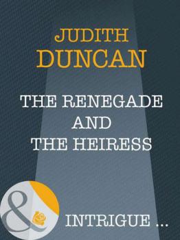 Читать The Renegade And The Heiress - Judith  Duncan