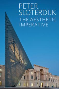 Читать The Aesthetic Imperative - Peter  Sloterdijk