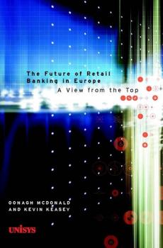 Читать The Future of Retail Banking in Europe - Kevin  Keasey