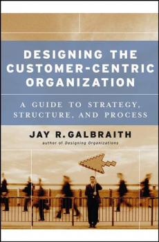 Читать Designing the Customer-Centric Organization - Группа авторов