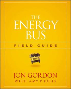 Читать The Energy Bus Field Guide - Jon  Gordon