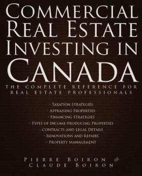 Читать Commercial Real Estate Investing in Canada - Pierre  Boiron