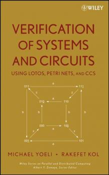 Читать Verification of Systems and Circuits Using LOTOS, Petri Nets, and CCS - Michael  Yoeli