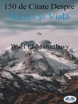 Читать 150 De Citate Despre Succes Și Viață - Wael El-Manzalawy