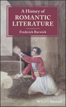 Читать A History of Romantic Literature - Frederick  Burwick
