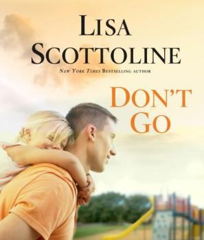 Читать Don't Go - Lisa Scottoline