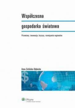 Читать Współczesna gospodarka światowa - Anna Zielińska-Głębocka