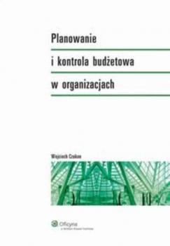 Читать Planowanie i kontrola budżetowa w organizacjach - Wojciech Czakon