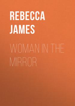 Читать Woman in the Mirror - Rebecca James
