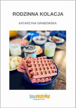 Читать Rodzinna kolacja - Katarzyna Grabowska
