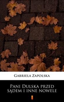 Читать Pani Dulska przed sądem i inne nowele - Gabriela Zapolska