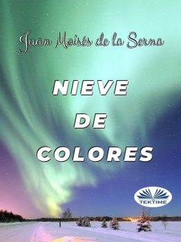 Читать Nieve De Colores - Juan Moisés De La Serna