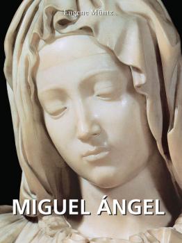Читать Miguel Ángel - Eugene Muntz