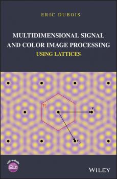 Читать Multidimensional Signal and Color Image Processing Using Lattices - Eric Dubois