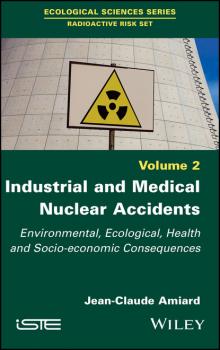 Читать Industrial and Medical Nuclear Accidents - Jean-Claude Amiard