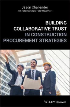 Читать Building Collaborative Trust in Construction Procurement Strategies - Peter Farrell