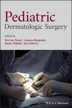 Читать Pediatric Dermatologic Surgery - Группа авторов