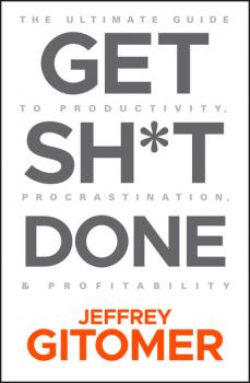 Читать Get Sh*t Done - Jeffrey  Gitomer