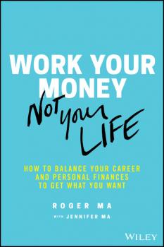 Читать Work Your Money, Not Your Life - Jennifer Ma