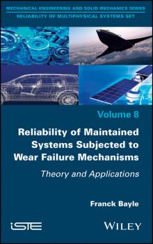 Читать Reliability of Maintained Systems Subjected to Wear Failure Mechanisms - Franck Bayle
