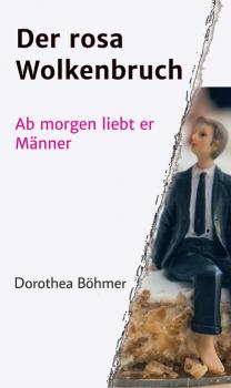 Читать Der rosa Wolkenbruch - Dorothea Böhmer