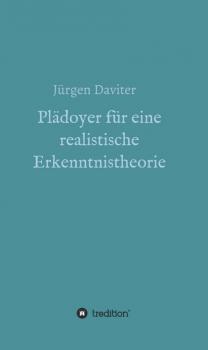 Читать Plädoyer für eine realistische Erkenntnistheorie - Jürgen Daviter