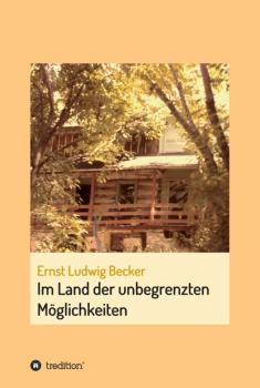 Читать Im Land der unbegrenzten Möglichkeiten  -  eine Hommage an die menschliche Vorstellungskraft - Ernst Ludwig Becker