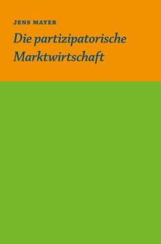 Читать Die partizipative Marktwirtschaft - Jens Mayer