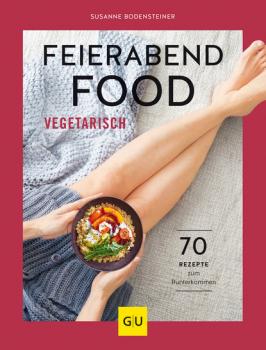 Читать Feierabendfood vegetarisch - Susanne Bodensteiner