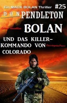 Читать Bolan und das Killer-Kommando von Colorado: Ein Mack Bolan Thriller #25 - Don Pendleton