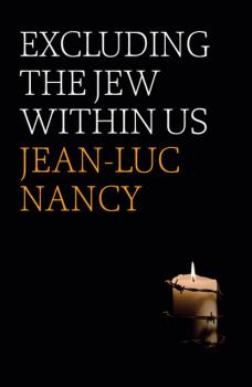 Читать Excluding the Jew Within Us - Jean-Luc Nancy