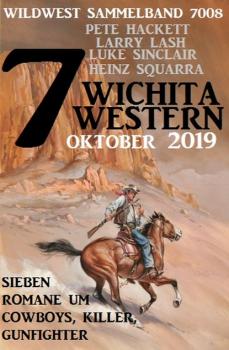 Читать 7 Wichita Western Oktober 2019 - Wildwest Sammelband 7008: Sieben Romane um Cowboys, Killer, Gunfighter - Pete Hackett