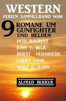 Читать Western Ferien Sammelban 9018 - 9 Romane um Gunfighter und Helden - Pete Hackett