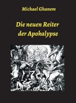 Читать Die neuen Reiter der Apokalypse - Michael Ghanem