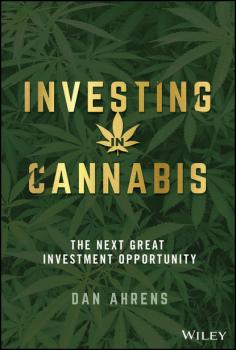 Читать Investing in Cannabis - Dan Ahrens
