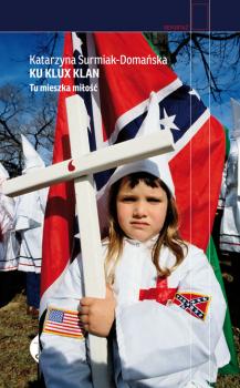 Читать Ku Klux Klan - Katarzyna Surmiak-Domańska