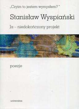 Читать Czyim to jestem wymysłem Ja niedokończony projekt poezje - Stanisław Wyspiański
