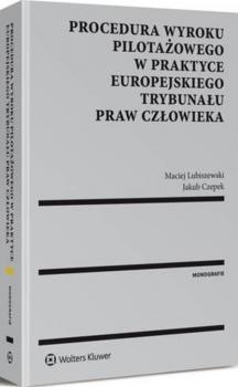 Читать Procedura wyroku pilotażowego w praktyce Europejskiego Trybunału Praw Człowieka - Jakub Czepek