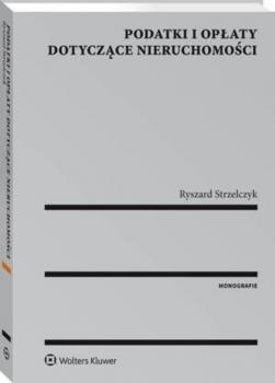 Читать Podatki i opłaty dotyczące nieruchomości - Ryszard Strzelczyk