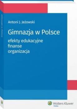 Читать Gimnazja w Polsce: efekty edukacyjne, finanse, organizacja - Antoni Jeżowski